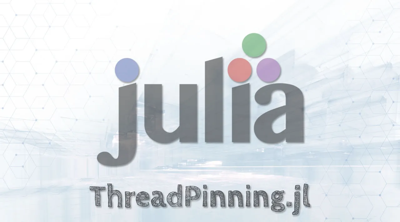 ThreadPinning.jl: Readily pin Julia threads to CPU processors