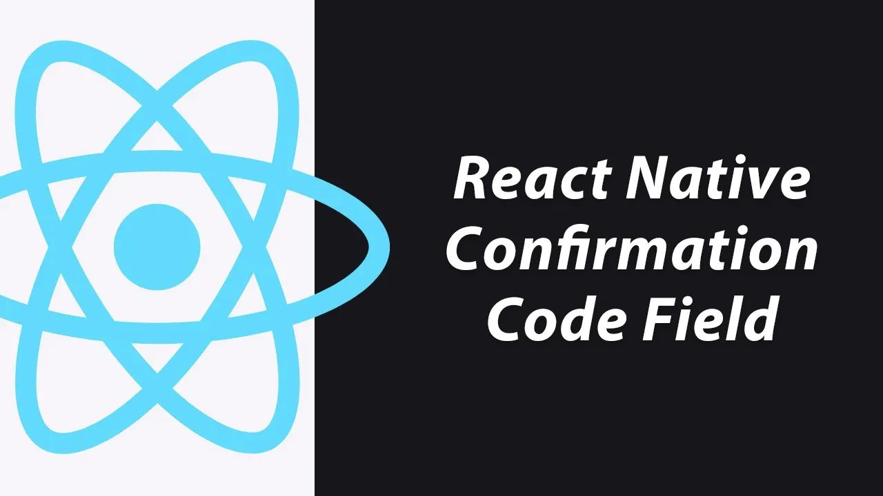 Easy Way to Add a Confirmation Code Field to Your React Native Apps