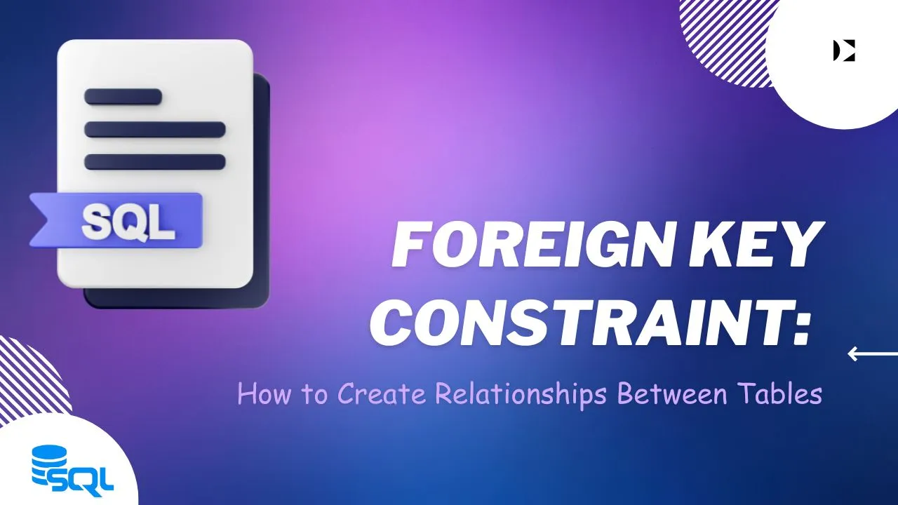 SQL FOREIGN KEY Constraint: How to Create Relationships Between Tables