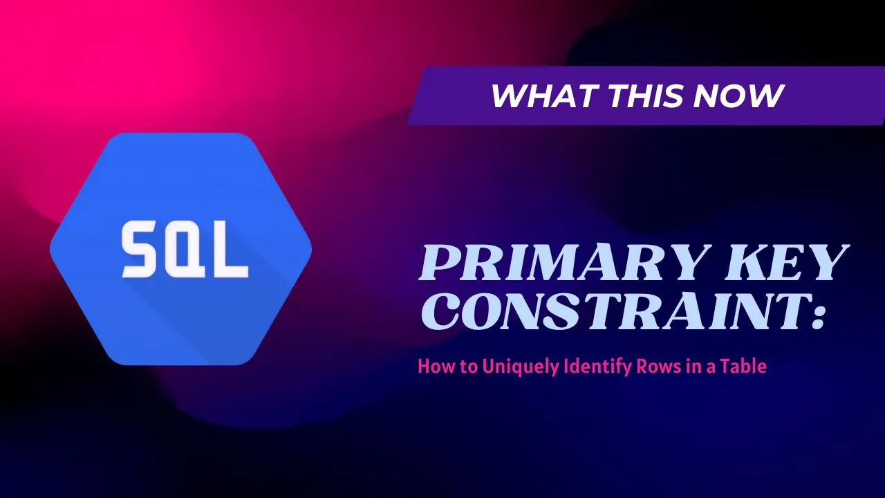 Sql Primary Key Constraint How To Uniquely Identify Rows In A Table 8524