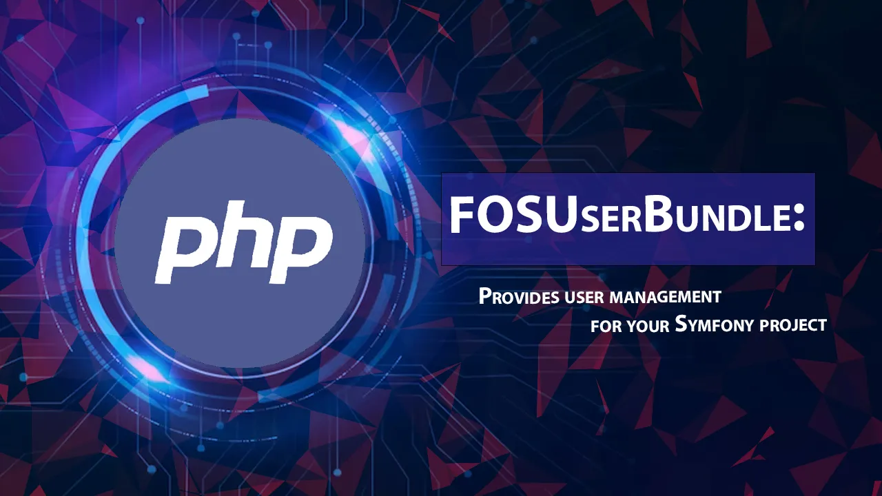 FOSUserBundle: Provides User Management for Your Symfony Project