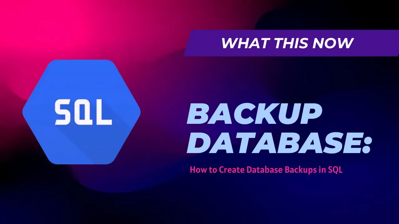 SQL BACKUP DATABASE: How to Create Database Backups in SQL