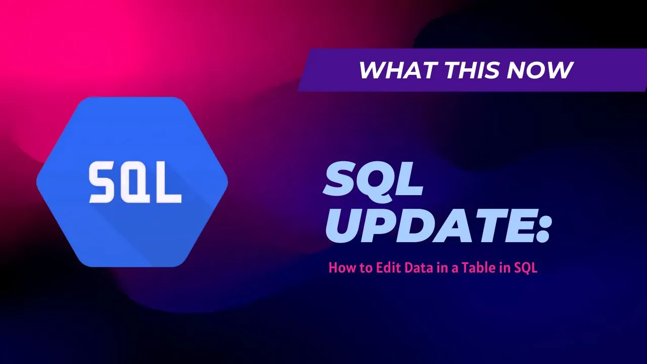 SQL UPDATE: How to Edit Data in a Table in SQL