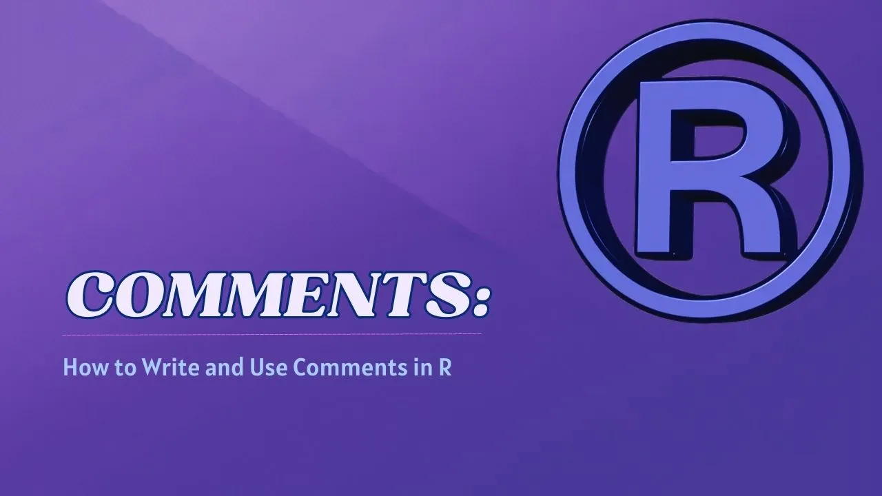 R Comments: How to Write and Use Comments in R
