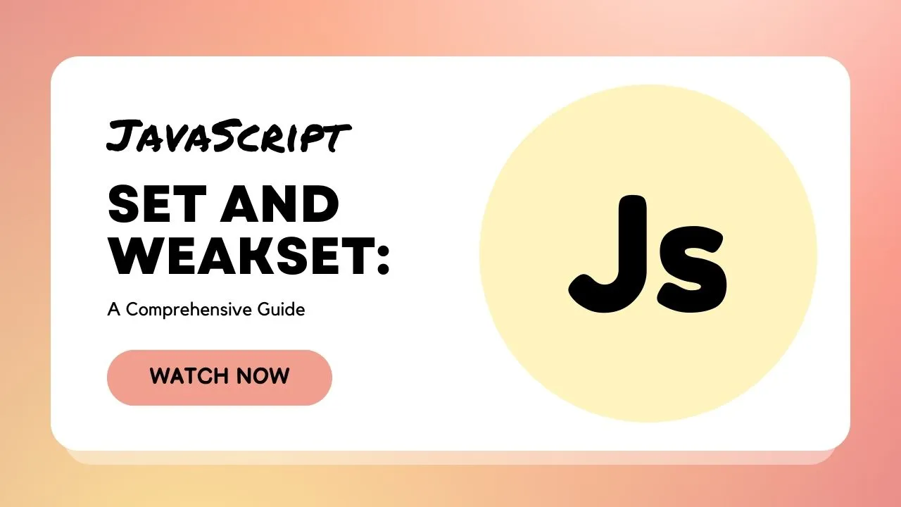 JavaScript Set And WeakSet: A Comprehensive Guide