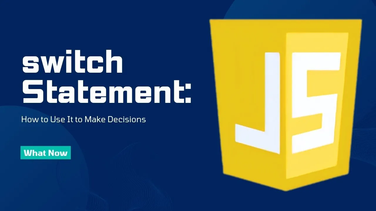 JavaScript switch Statement: How to Use It to Make Decisions