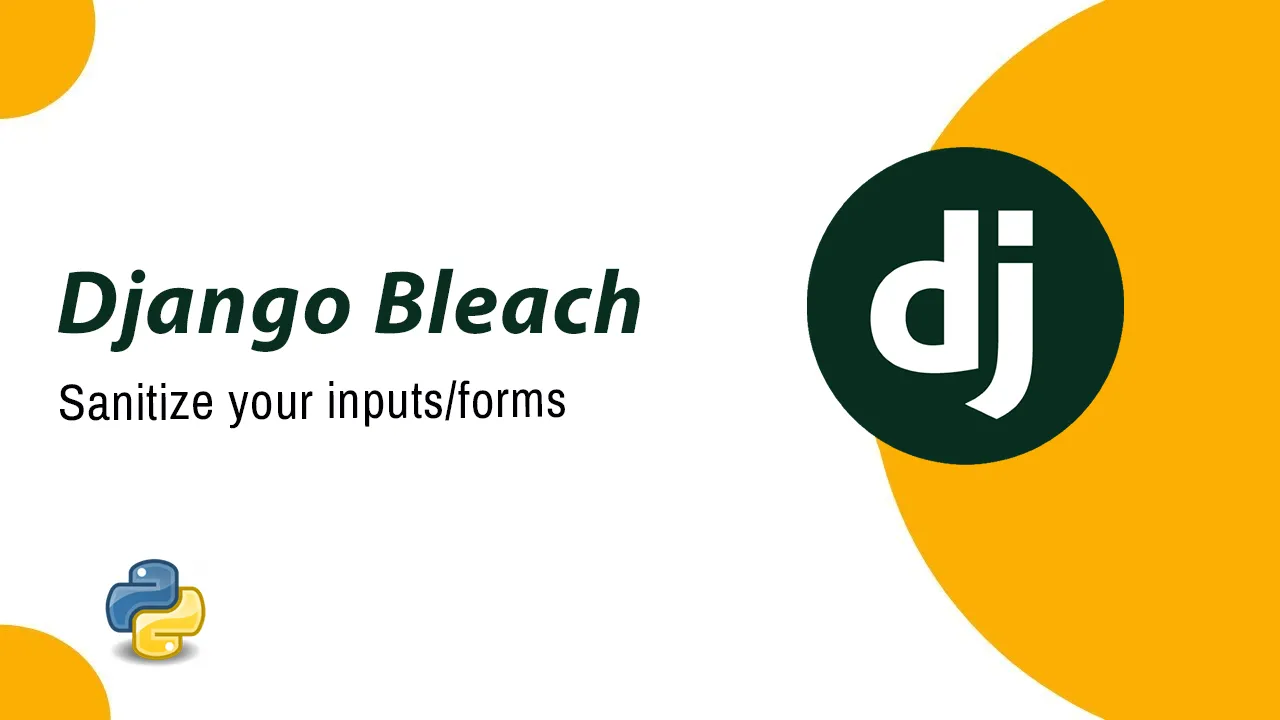 Bleach The easy way to sanitize your Django inputs and forms Python