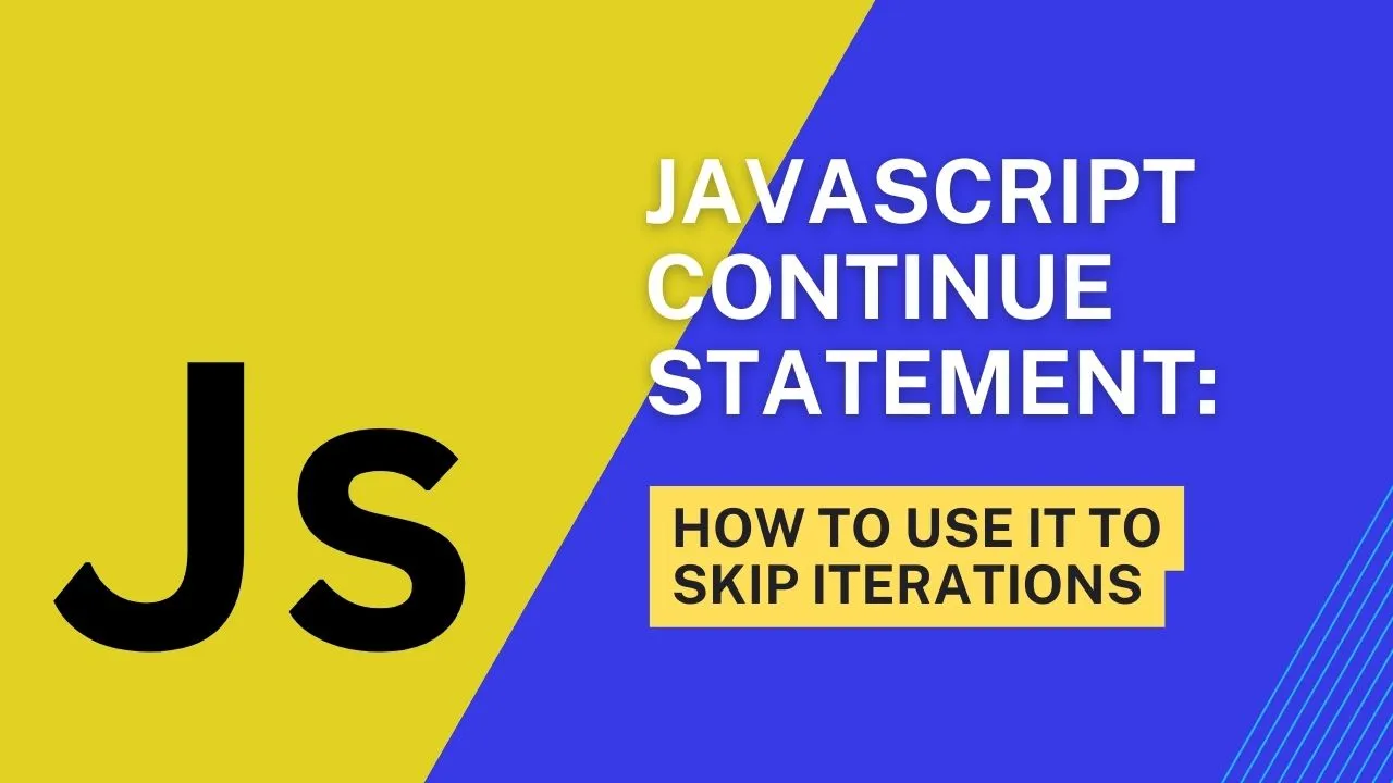 JavaScript continue Statement: How to Use It to Skip Iterations