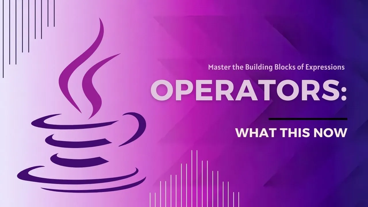 Java Operators: Master the Building Blocks of Expressions