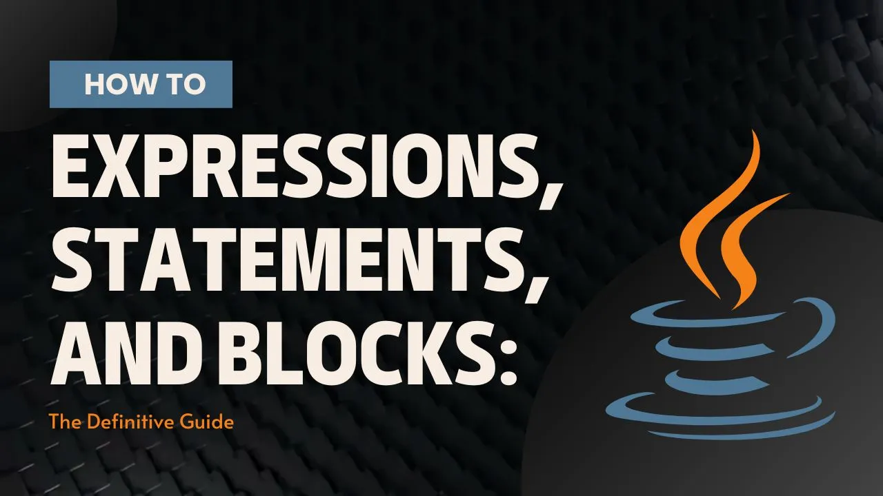 Java Expressions, Statements, and Blocks: The Definitive Guide