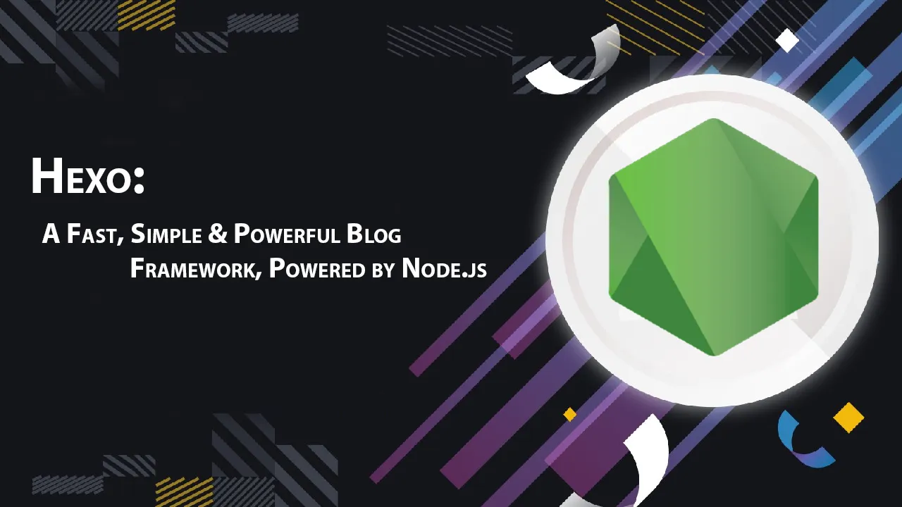 Hexo: A Fast, Simple & Powerful Blog Framework, Powered by Node.js
