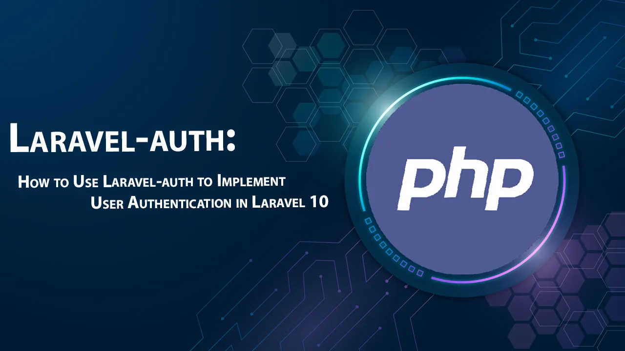 How To Use Laravel-auth To Implement User Authentication In Laravel 10