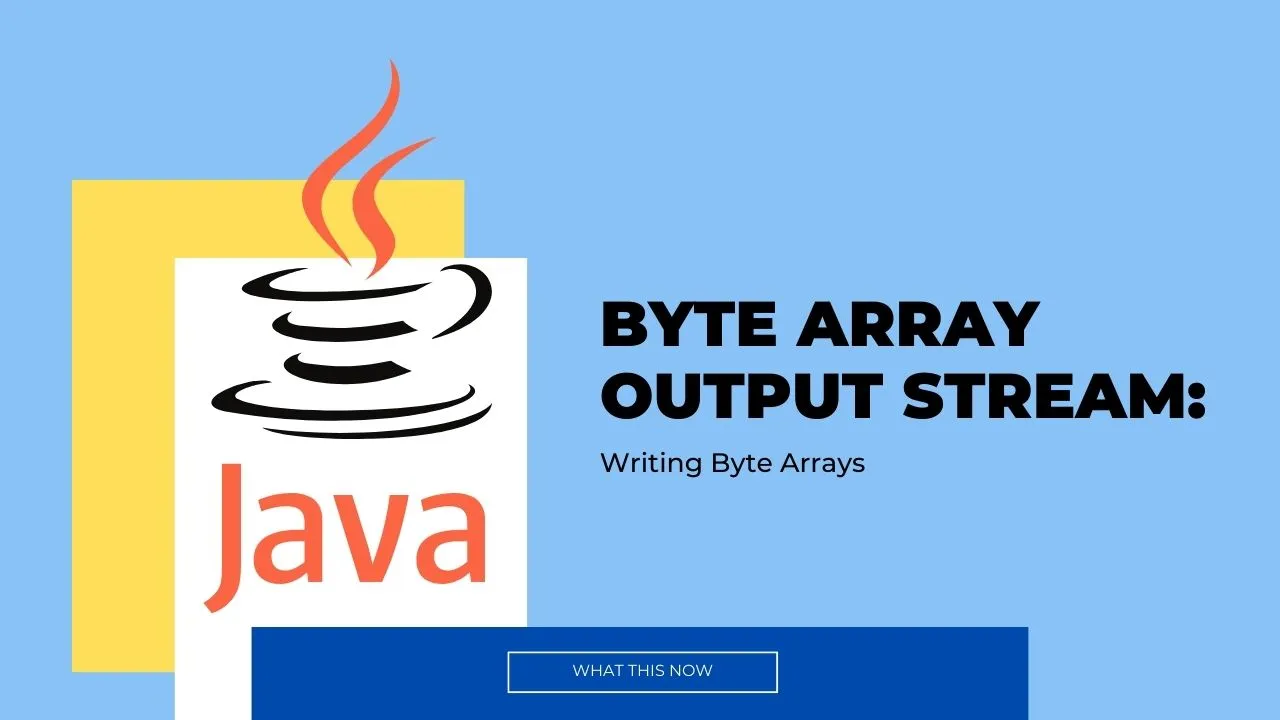 Java ByteArrayOutputStream: Writing Byte Arrays