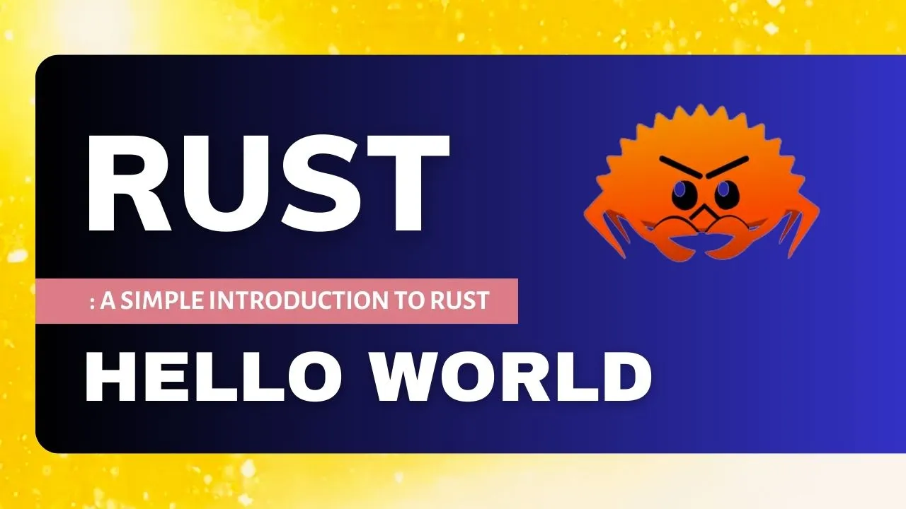 Rust Hello World: A Simple Introduction to Rust