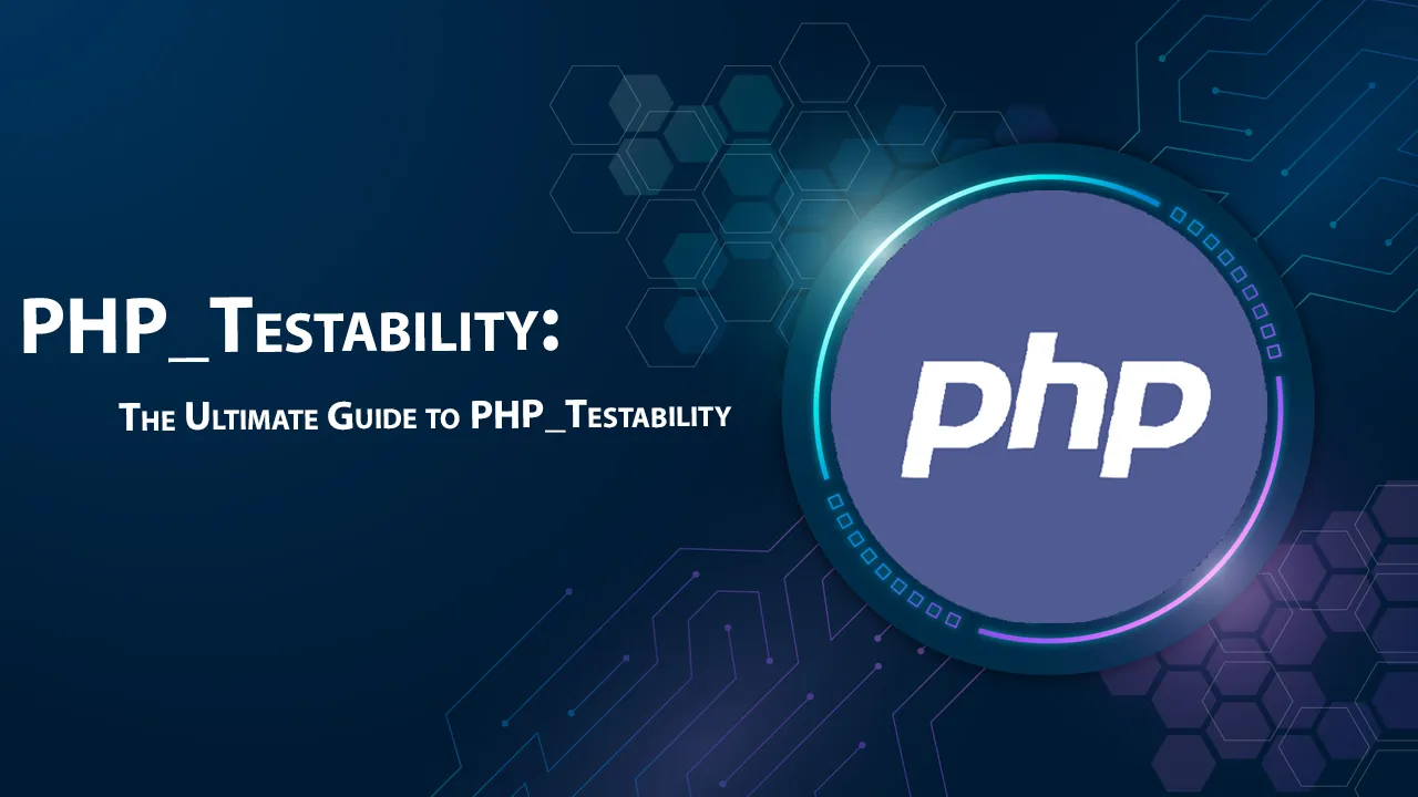 The Ultimate Guide to PHP_Testability