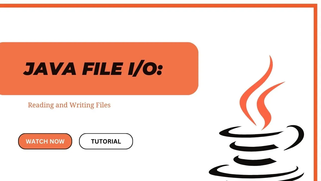 Java File I/O: Reading and Writing Files