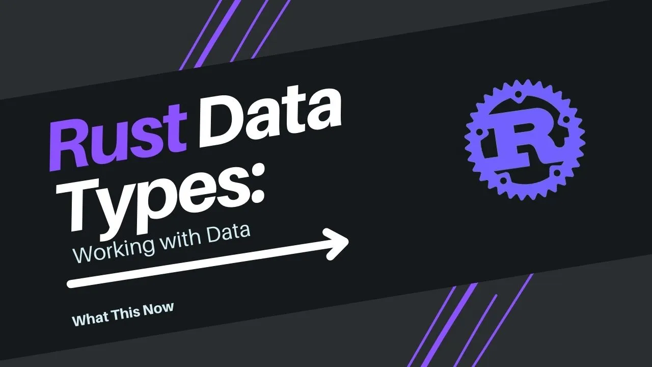 Rust Data Types: Working with Data