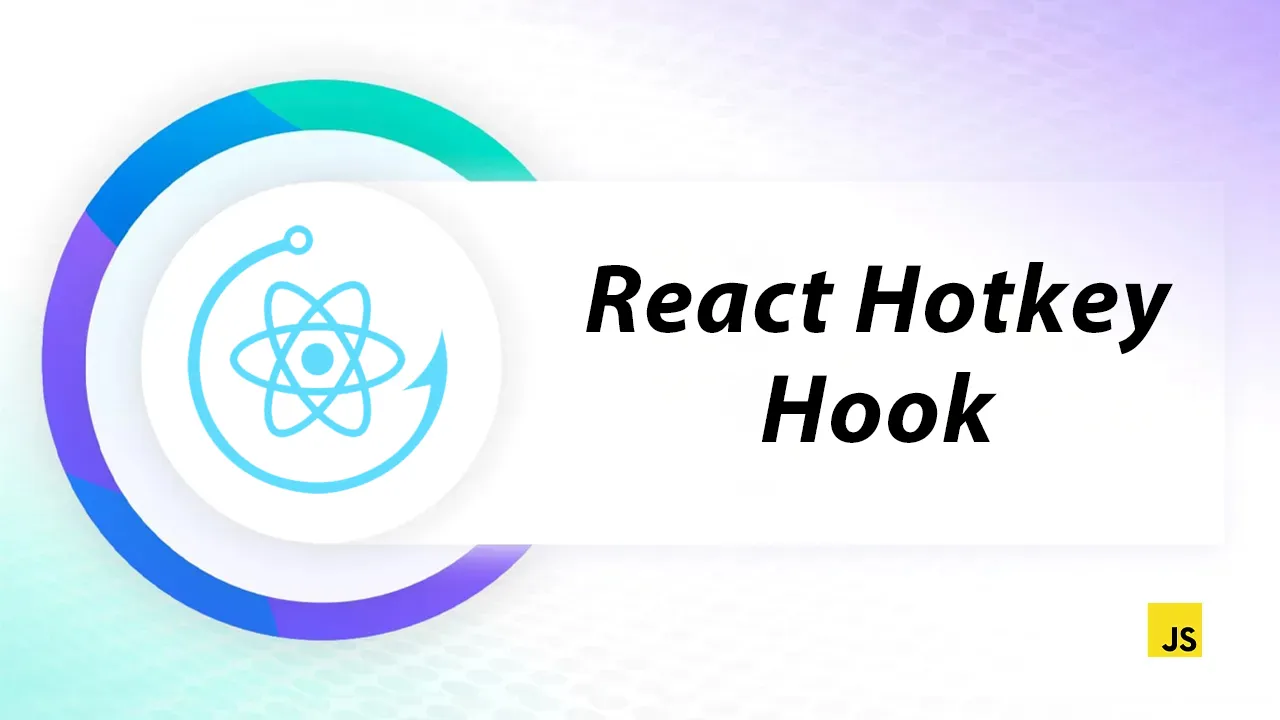 React Hotkey Hook: Easily Handle Hotkeys in React with React Hooks