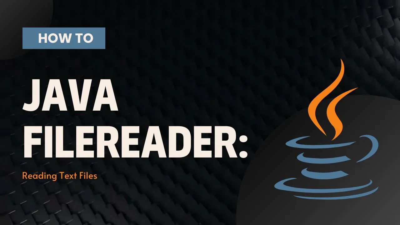 Java FileReader: Reading Text Files