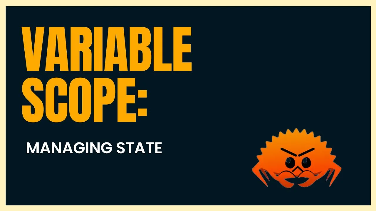 Rust Variable Scope: Managing State