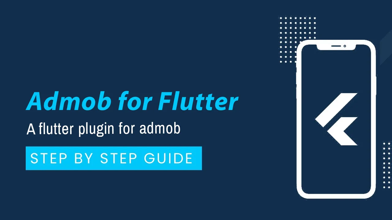 The Complete Guide to Admob in Flutter with Admob for Flutter