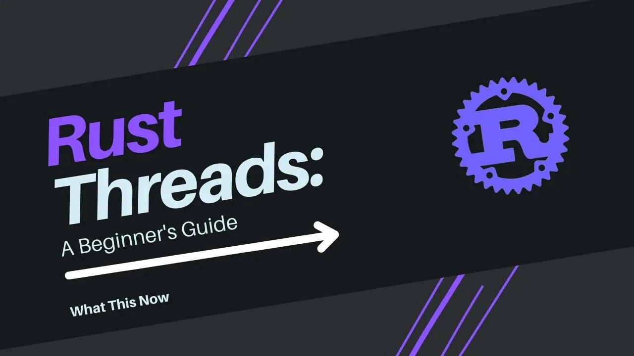 Rust Threads: A Beginner's Guide