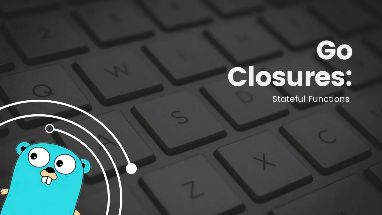 Go Closures: Stateful Functions