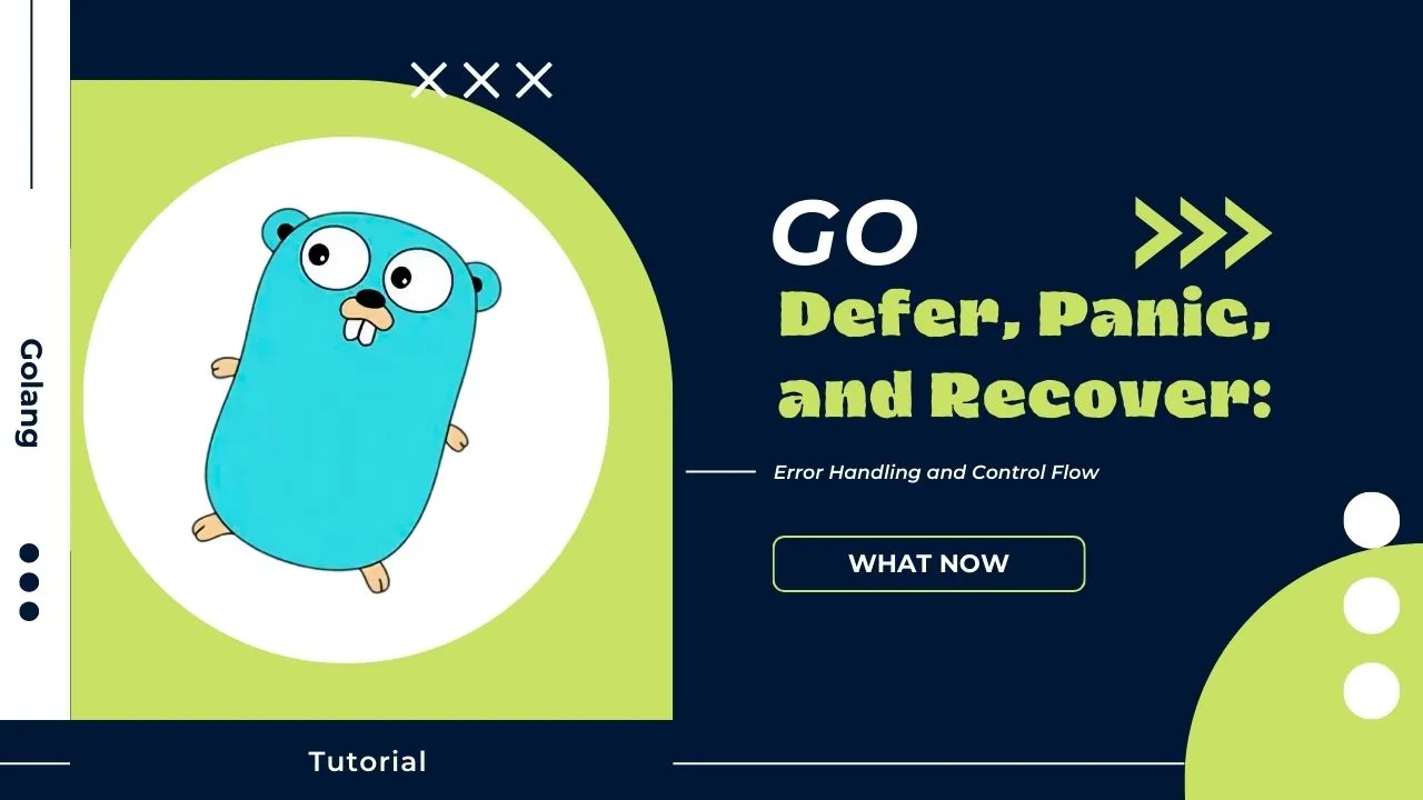 Go Defer, Panic, and Recover: Error Handling and Control Flow