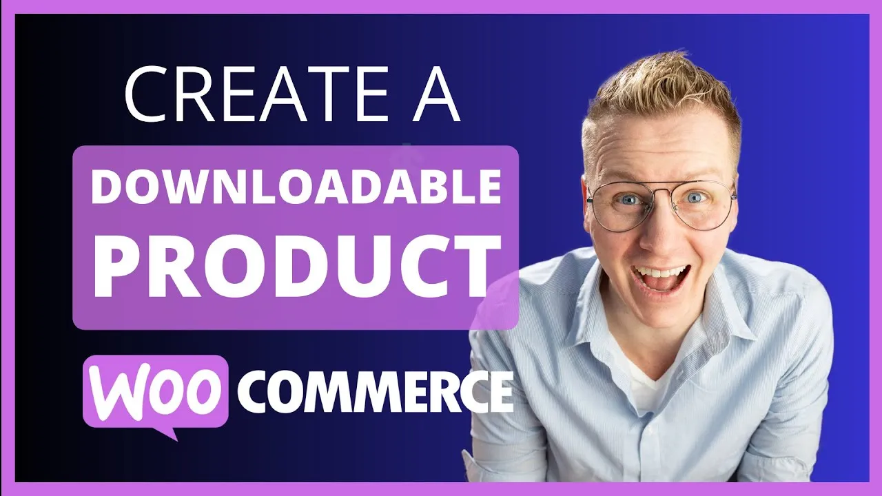 How To Create A Downloadable Product In WooCommerce