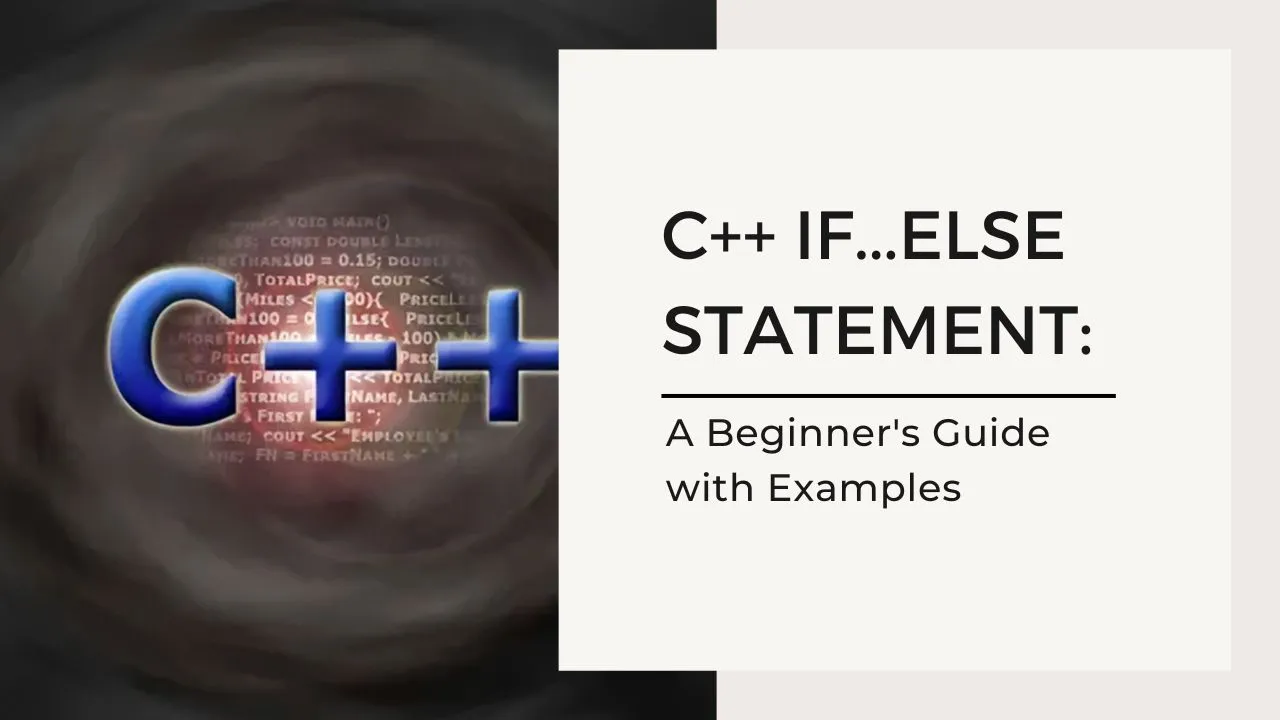 C++ If...else Statement: A Beginner's Guide with Examples