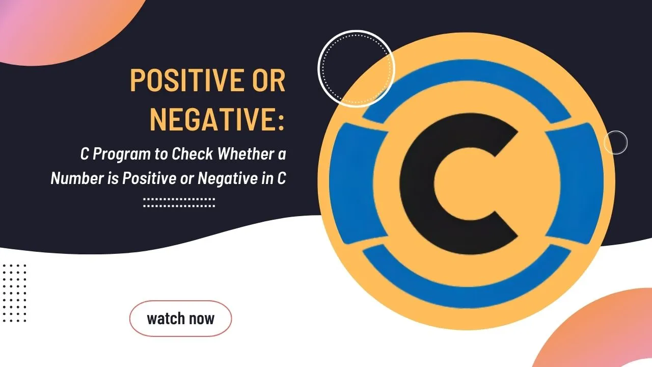 c-program-to-check-whether-a-number-is-positive-or-negative-in-c