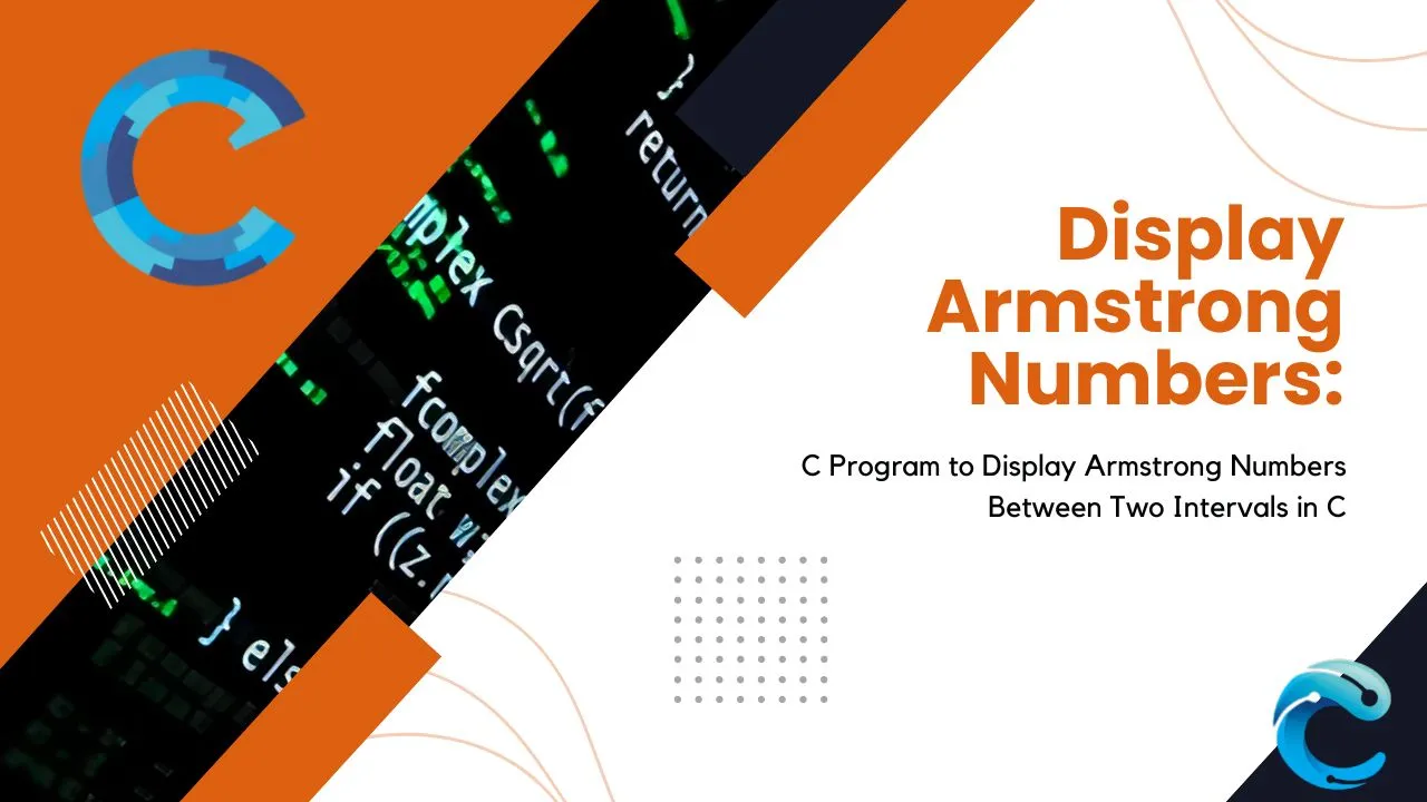 C Program to Display Armstrong Numbers Between Two Intervals in C