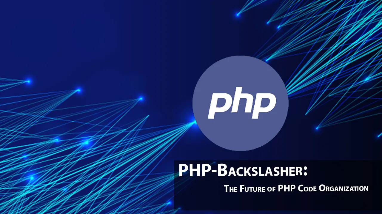 PHP-Backslasher: The Future of PHP Code Organization