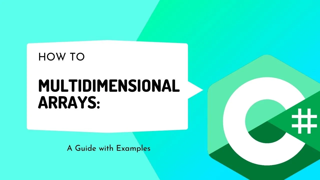 C# Multidimensional Arrays: A Guide with Examples