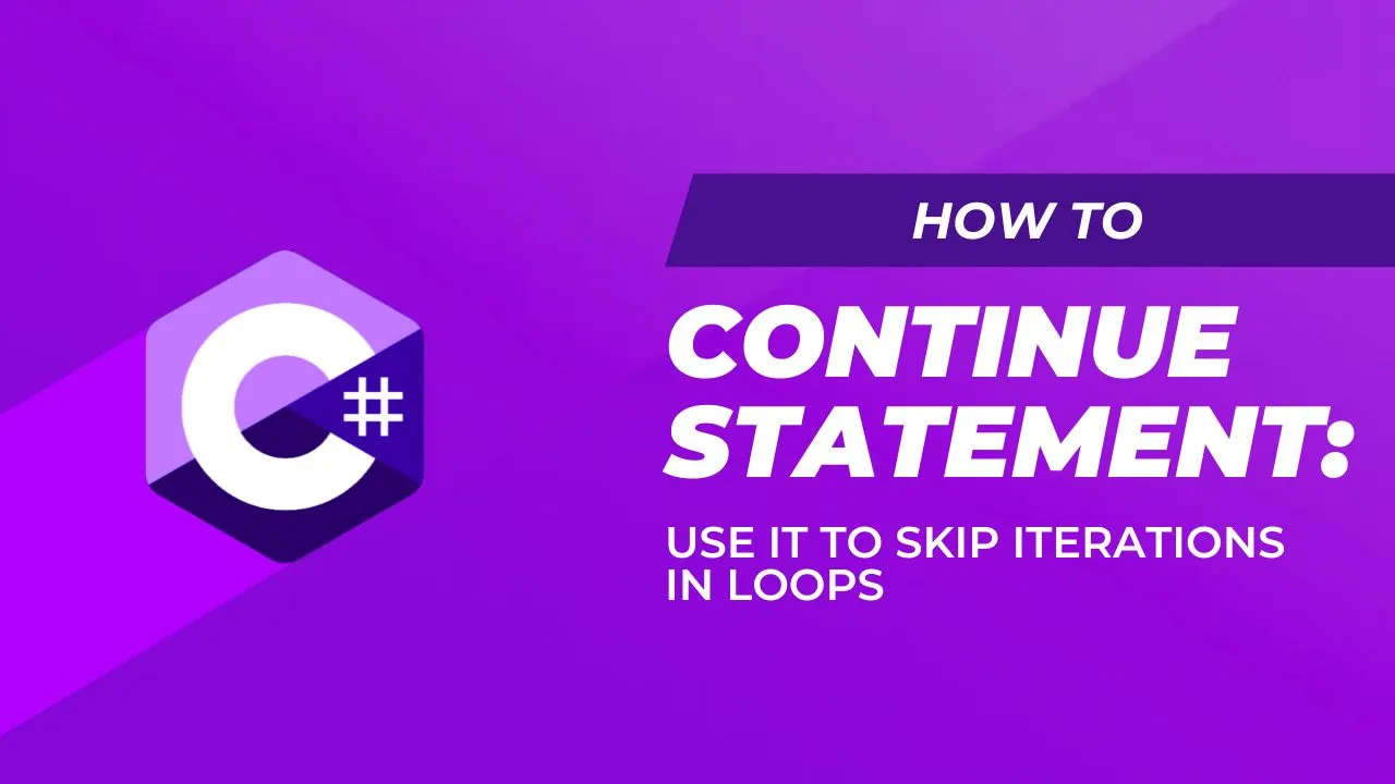 C# Continue Statement: Use It to Skip Iterations in Loops