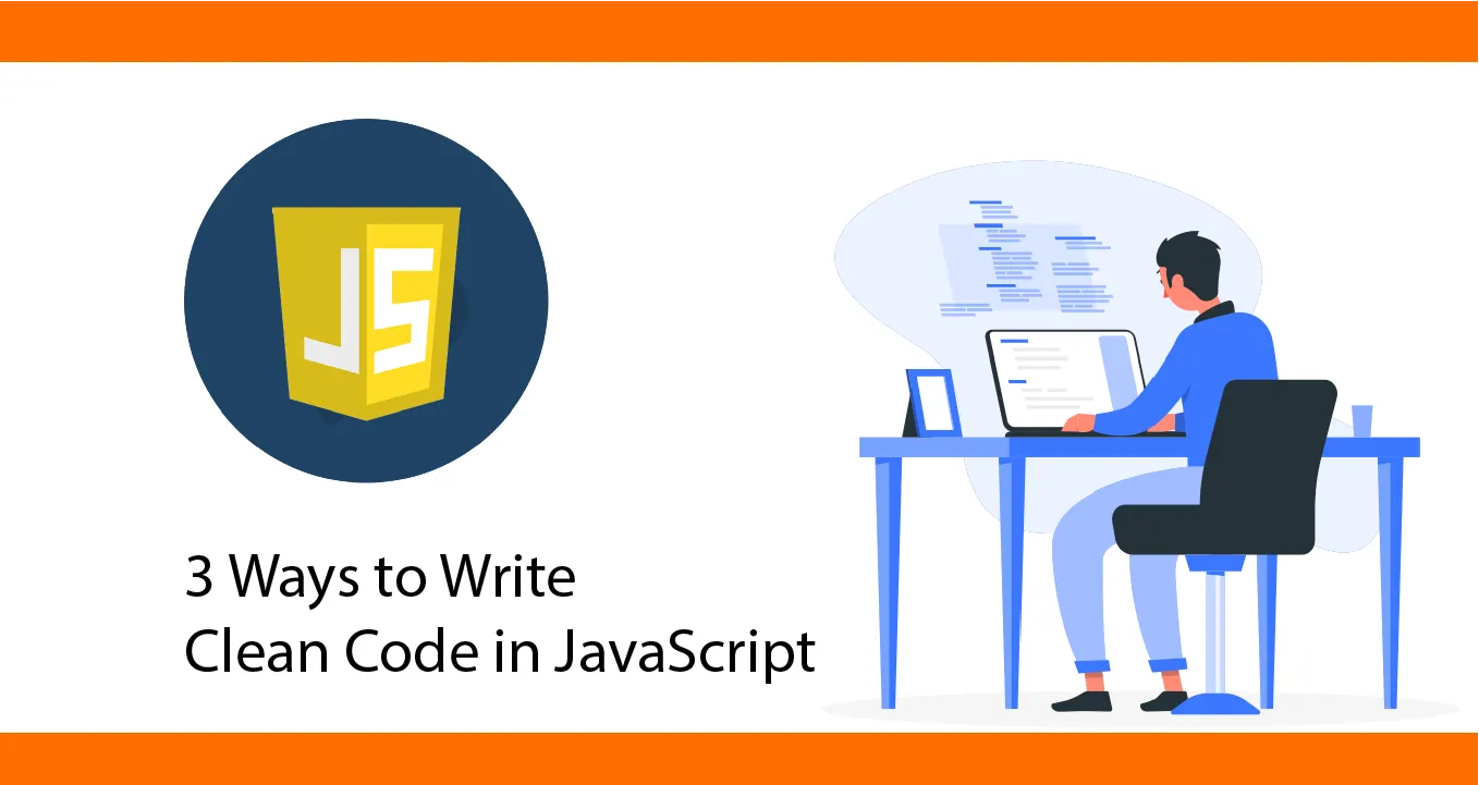 3 Proven Techniques for Writing Clean JavaScript Code