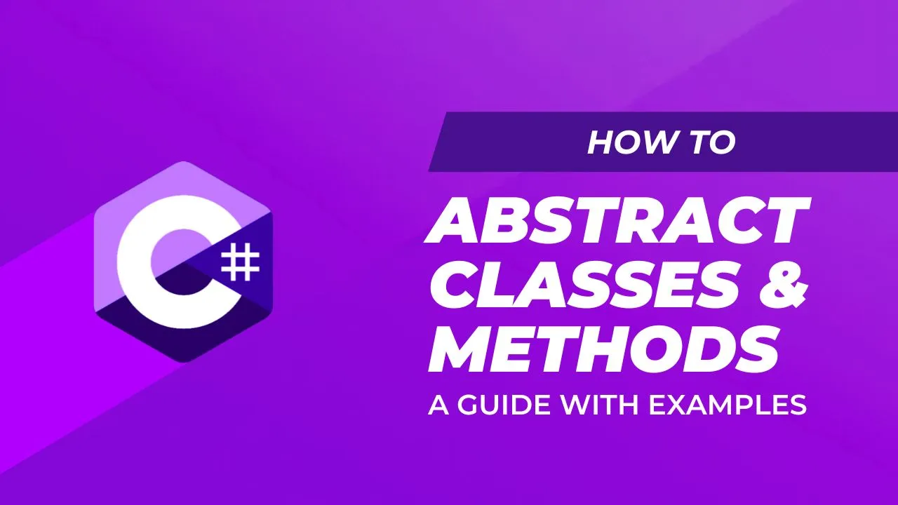 C# Abstract Classes and Methods | A Guide with Examples