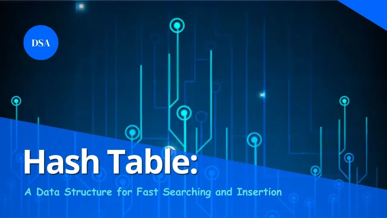 Hash Table: A Data Structure for Fast Searching and Insertion