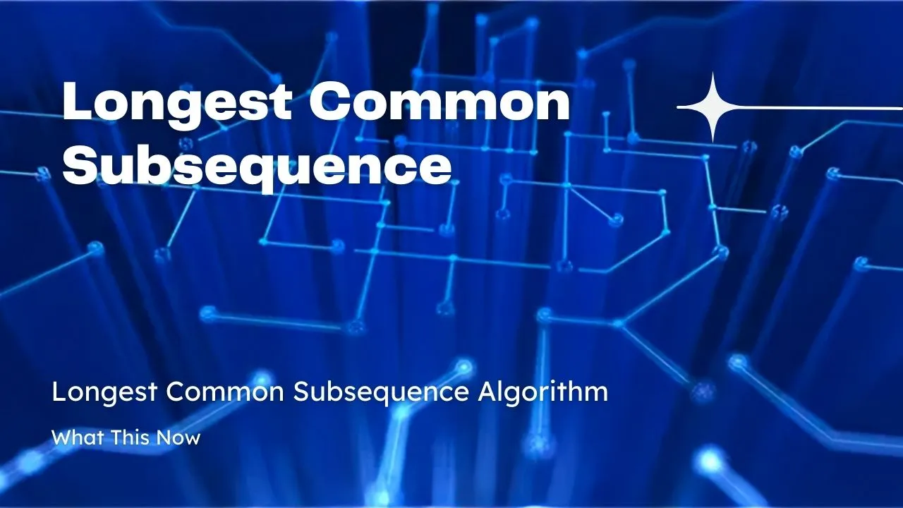 Longest Common Subsequence Algorithm