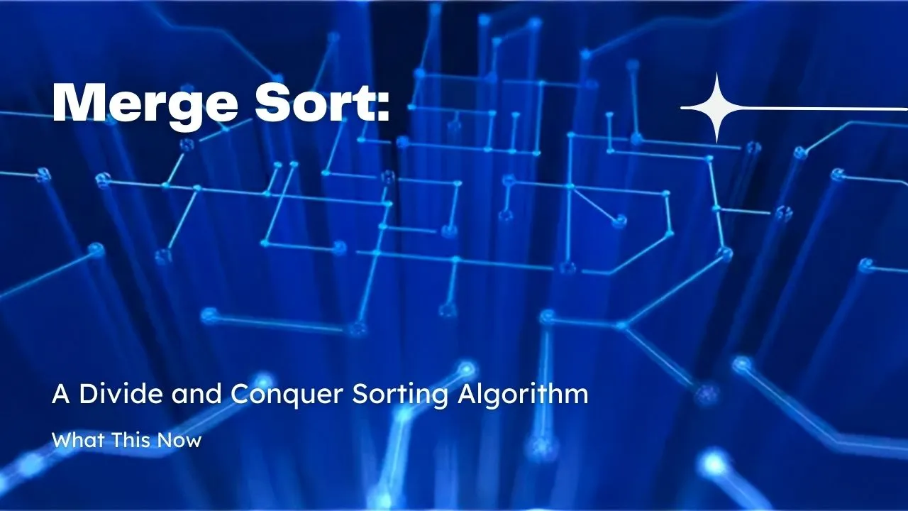 Merge Sort: A Divide and Conquer Sorting Algorithm