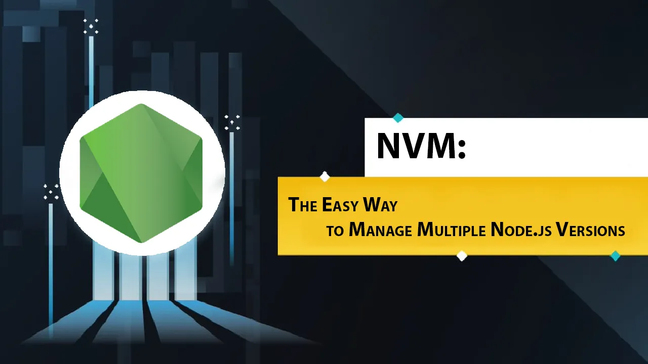 NVM: The Easy Way To Manage Multiple Node.js Versions