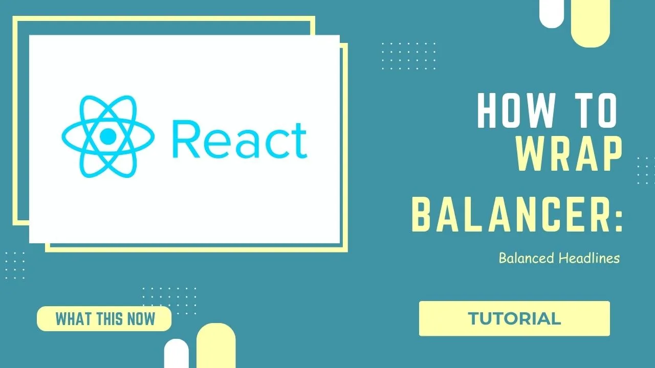 React Wrap Balancer | Balanced Headlines