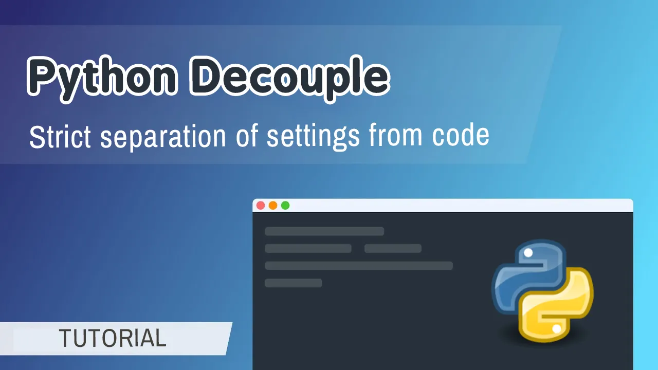 How to Use Python Decouple to Manage Your Application's Settings