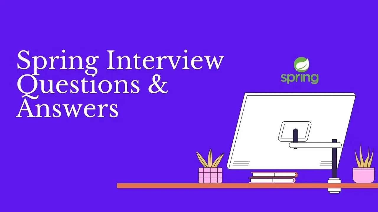 Top 45+ Spring Interview Questions to Ace Your Next Interview
