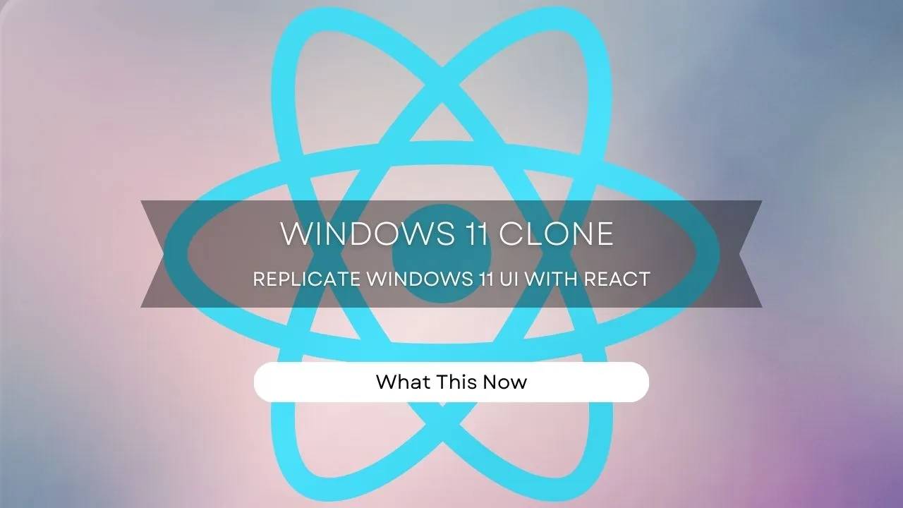 React Windows 11 Clone | Replicate Windows 11 UI with React