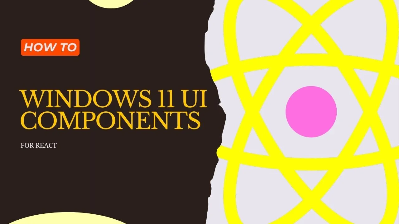 Windows 11 UI Components for React | React UI Library for Windows 11