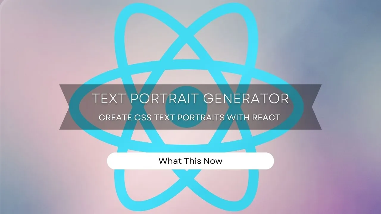 Create CSS Text Portraits with React | React Text Portrait Generator