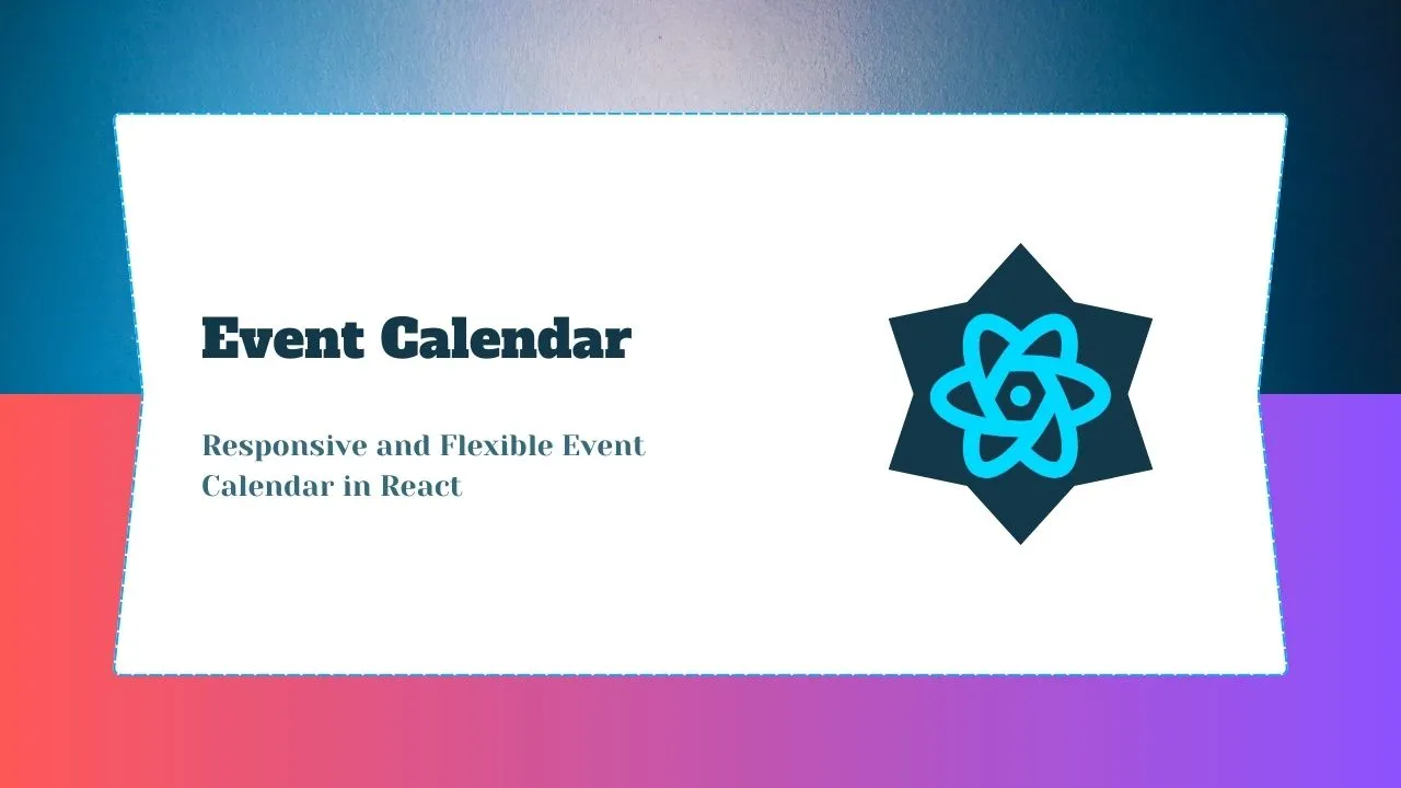 Responsive and Flexible Event Calendar in React
