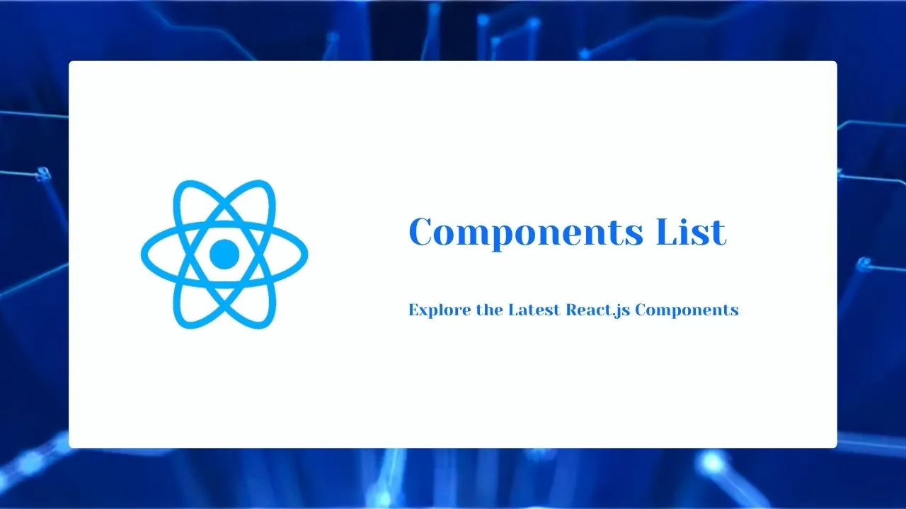 Explore the Latest React.js Components