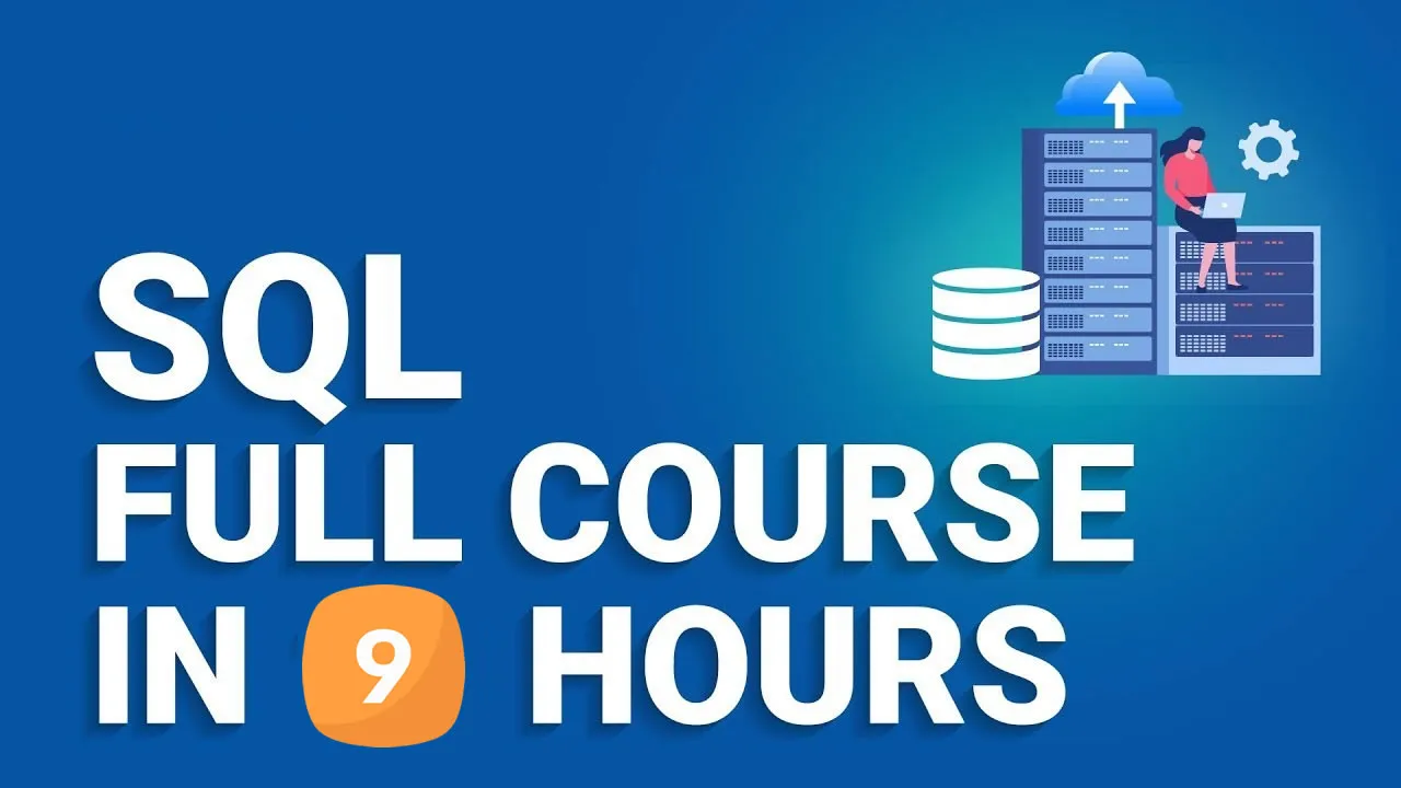 Learn SQL in 9 Hours: A Complete Course for Beginners